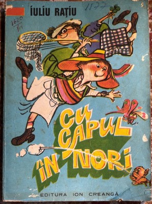 CU CAPUL IN NORI,IULIU RATIU/EDITURA ION CREANGA, 1977/COPERTA SI ILUSTRATII: POMPILIU DUMITRESCU/ POZE.. foto