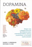 Daniel Z. Lieberman, Michael E. Long - Dopamina. Despre cum o singura molecula