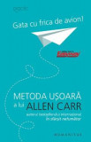 Gata cu frica de avion! - Allen Carr