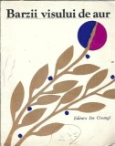 Barzii Visului de Aur - Editura Ion Creanga, 1979, Literatura Clasica Romana, Editie Veche, Carte pentru Elevi