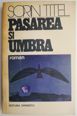 Pasarea si umbra &amp;ndash; Sorin Titel foto