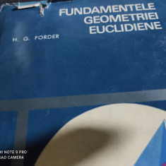 FUNDAMENTELE GEOMETRIEI EUCLIDIENE - H. G. FORDER, ED ȘTIINȚIFICĂ 1970, 461 P