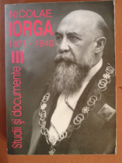 Nicolae Iorga. 1871 ? 1940. Studii si documente, III, coordonatori: C. Buse foto