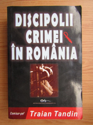 Traian Tandin - Discipolii crimei in Romania foto