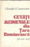Cetati medievale din Tara Romaneasca (secolele XIII-XVI) - Gheorghe I. Cantacuzino