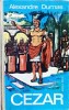 Cezar - Alexandre Dumas, Editura Dacia, 1975, Roman, Cartonata, 464 pagini