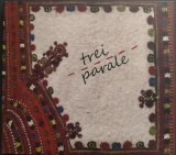 Cumpara ieftin CD ORIGINAL DIGIPACK: TREI PARALE - BAZAR II: CANTARI DIN VEACUL AL XIX-LEA (2012)