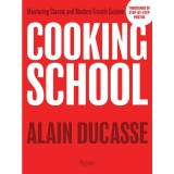 Cooking School: Mastering Classic and Modern French Cuisine