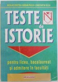 TESTE DE ISTORIE PENTRU LICEU , BACALAUREAT , SI ADMITERE IN FACULTATI de NICULAE CRISTEA ...CONSTANTIN SELEA , 1999