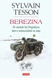 Berezina. Pe urmele lui Napoleon &icirc;ntr-o motocicletă cu ataș - Sylvain Tesson - Editura Polirom