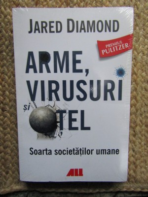 Jared Diamond - Arme, virusuri, otel. Soarta societatilor umane foto