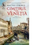 Cimitirul din Venetia - Oana Salisteanu, Matteo Strukul