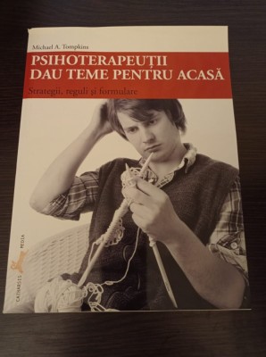 Psihoterapeutii dau teme pentru acasa - Michael A. Tompkins foto