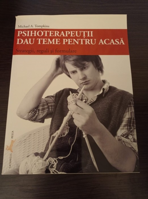 Psihoterapeutii dau teme pentru acasa - Michael A. Tompkins