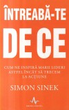 Simon Sinek - Intreaba-te de ce. Cum ne inspira marii lideri astfel incat sa