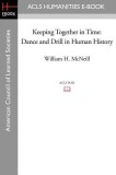 Keeping Together in Time: Dance and Drill in Human History