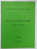 CARTI NOI IN STIINTELE ISTORICE , REFERATE SI RECENZII , NR. 2, 1982