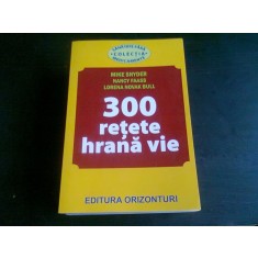 300 RETETE HRANA VIE - MIKE SNYDER