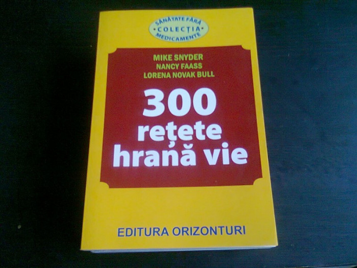 300 RETETE HRANA VIE - MIKE SNYDER