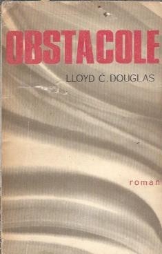 Obstacole - Lloyd C. Douglas