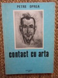 CONTACT CU ARTA de PETRE OPREA , 1994 CU DEDICATIE SI AUTOGRAF