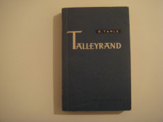 Talleyrand - Acad. E.V. Tarle Editura E.S.P.L.A. 1960 foto