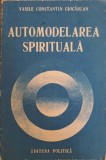AUTOMODELAREA SPIRITUALA-VASILE CONSTANTIN CIOCARLAN-225884
