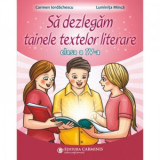 Sa dezlegam tainele textelor literare. Clasa a IV-a. AK