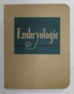 EMBRYOLOGIE par J. DELMAS , 94 FIGURES , 1948 , PREZINTA HALOURI DE APA * foto