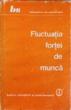 FLUCTUATIA FORTEI DE MUNCA. TEORIE, METODA, CERCETARE-HONORINA CAZACU