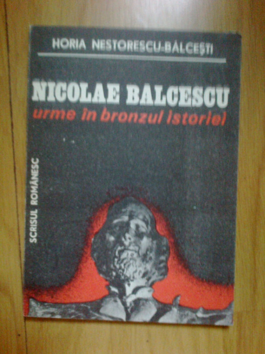 a4b Nicolae Balcescu Urme in bronzul istoriei &ndash; Horia Nestorescu-Balcesti