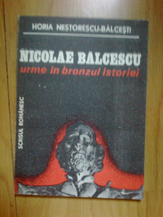 a4b Nicolae Balcescu Urme in bronzul istoriei &ndash; Horia Nestorescu-Balcesti