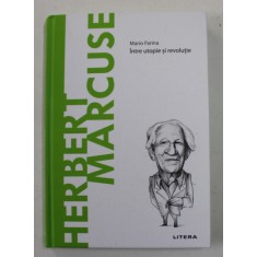 HERBERT MARCUSE - INTRE UTOPIE SI REVOLUTIE de MARIO FARINA , 2021