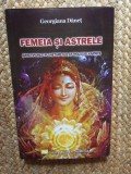 Femeia și Astrele: Arhetipuri Planetare Astrologie - Georgiana Danet, Ed. Știința și Conștiința, 2013, 278 pagini