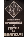 Constantin Zarnescu - Aforismele si textele lui Brancusi (Editia: 1980)