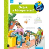 &Oacute;vjuk a k&ouml;rnyezetet! - Mit? Mi&eacute;rt? Hogyan? 54. - Carola Von Kessel