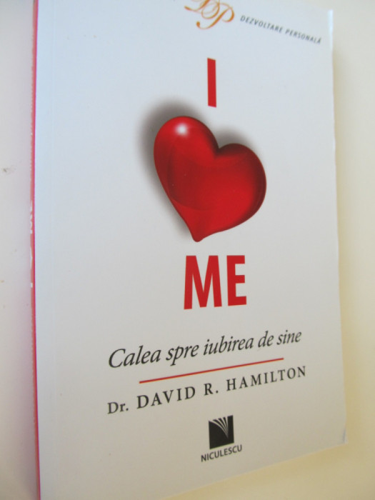 I love me - Calea spre iubirea de sine - Dr. David Hamilton