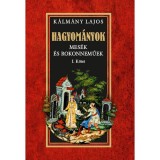 Hagyom&aacute;nyok - Mes&eacute;k &eacute;s rokonneműek I. k&ouml;tet - K&aacute;lm&aacute;ny Lajos