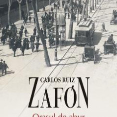Orasul de abur - Carlos Ruiz Zafon