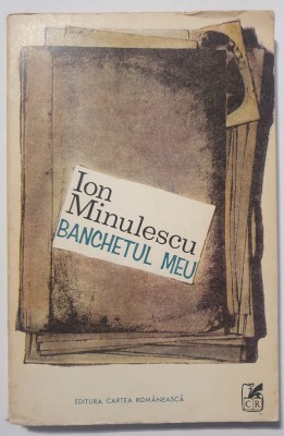 Banchetul meu, Ion Minulescu, Cartea Romaneasca 1971, 188 pag, stare f buna foto