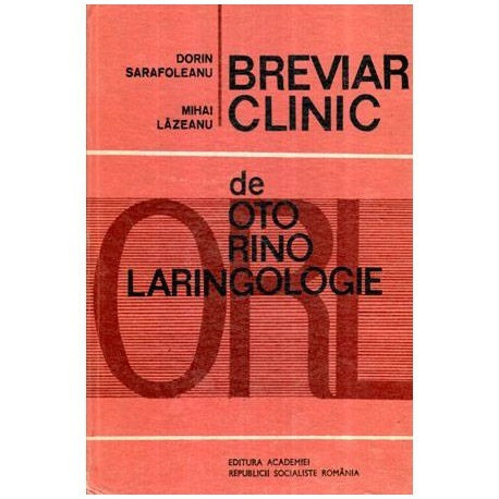 Dorin Sarafoleanu si Mihai Lazeanu - Breviar clinic - de oto-rino-laringologie - 114440
