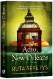 Adio, New Orleans | Ruta Sepetys, 2019, Epica