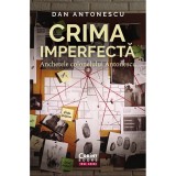 Crima Imperfecta. Anchetele Colonelului Antonescu - Dan Antonescu, Corint