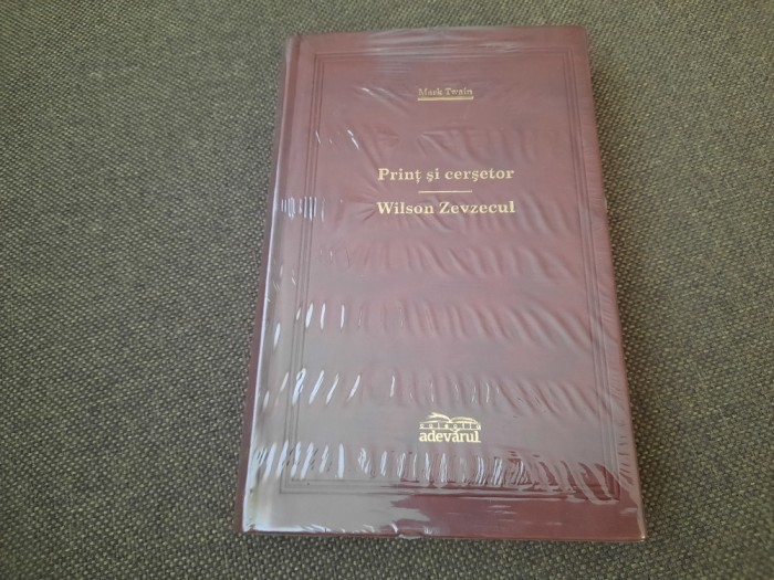 Mark Twain - Print si cersetor. Wilson zevzecul EDITIE DE LUX ADEVBARUL