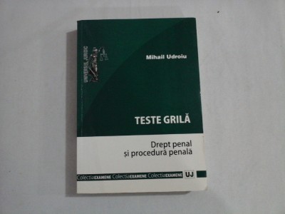 TESTE GRILA; DREPT PENAL SI PROCEDURA PENALA - MIHAIL UDROIU foto