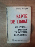 FAPTE DE LIMBA . MARTURII DESPRE TRECUTUL ROMANESC de GEORGE GIUGLEA , 1988 * MICI DEFECTE COPERTA