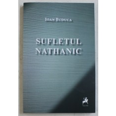 SUFLETUL NATHANIC de IOAN BUDUCA , 2016 , DEDICATIE *