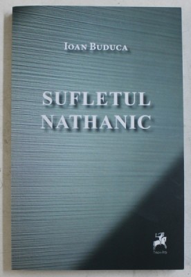 SUFLETUL NATHANIC de IOAN BUDUCA , 2016 , DEDICATIE * foto