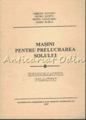 Masini Pentru Prelucrarea Solului - Mircea Hutanu, Petru Suditu, Petru Cojocariu foto