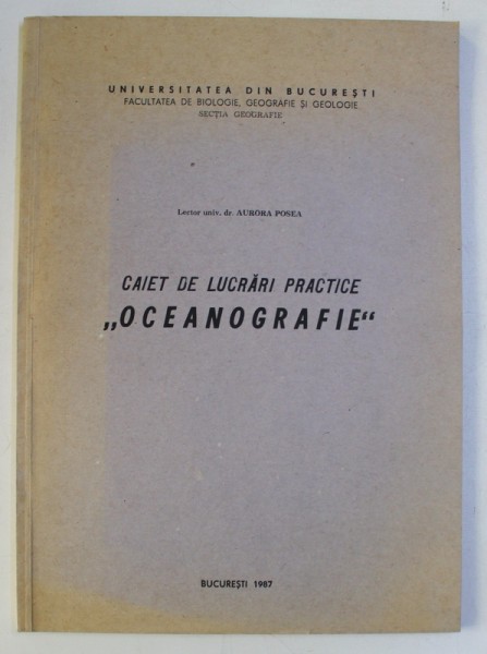 CAIET DE LUCRARI PRACTICE &#039; OCEANOGRAFIE &#039; de AURORA POSEA , 1987 , DEDICATIE*
